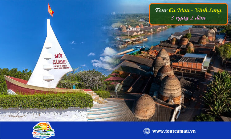 Tour Cà Mau - Vĩnh Long 3 ngày 2 đêm