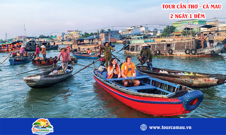 Tour Cần Thơ Cà Mau 2 ngày 1 đêm