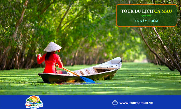 Tour du lịch Cà Mau 2 ngày 2 đêm
