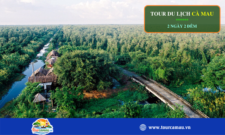 Tour du lịch Cà Mau 2 ngày 2 đêm